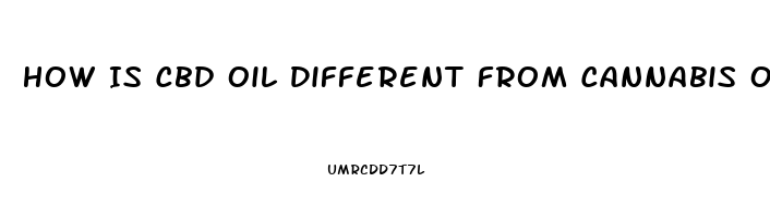 How Is Cbd Oil Different From Cannabis Oil