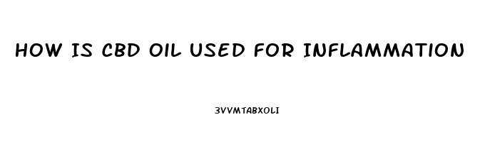 How Is Cbd Oil Used For Inflammation