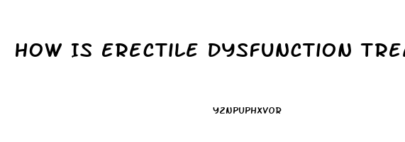 How Is Erectile Dysfunction Treated