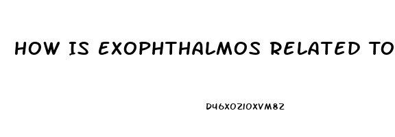 How Is Exophthalmos Related To Thyroid Dysfunction What Causes It