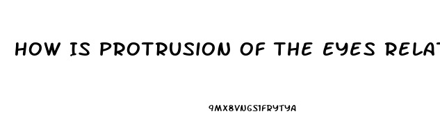 How Is Protrusion Of The Eyes Related To Thyroid Dysfunction