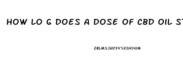 How Lo G Does A Dose Of Cbd Oil Stay In Your System