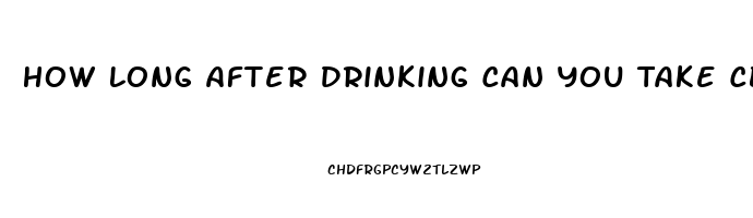 How Long After Drinking Can You Take Cbd Oil