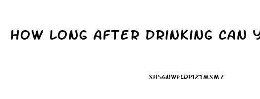 How Long After Drinking Can You Take Cbd Oil