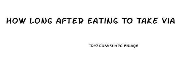 How Long After Eating To Take Viagra