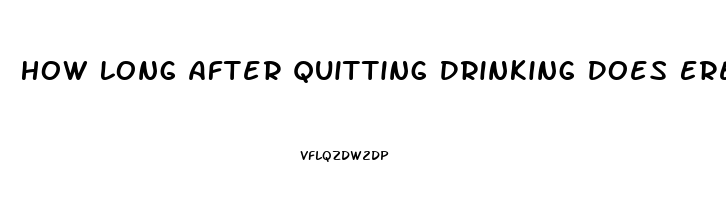 How Long After Quitting Drinking Does Erectile Dysfunction Improve