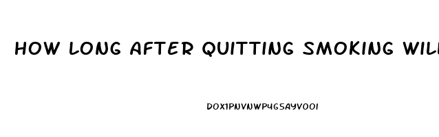 How Long After Quitting Smoking Will Erectile Dysfunction Improve