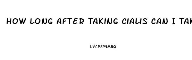 How Long After Taking Cialis Can I Take Viagra