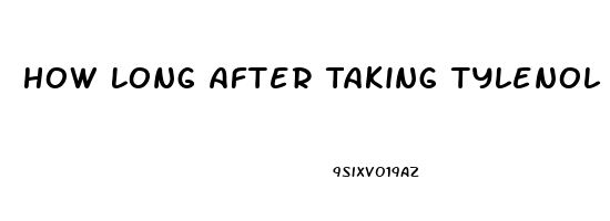 How Long After Taking Tylenol Can I Take Cbd Oil