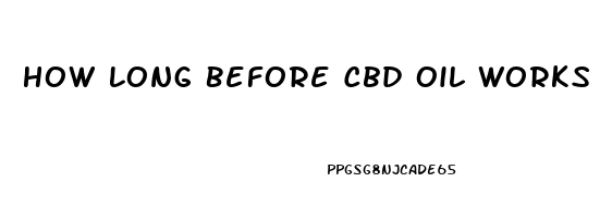 How Long Before Cbd Oil Works