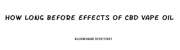 How Long Before Effects Of Cbd Vape Oil