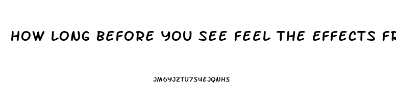 How Long Before You See Feel The Effects From Cbd Oil