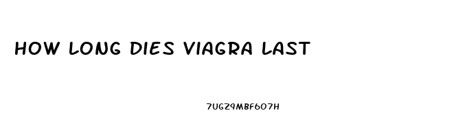 How Long Dies Viagra Last