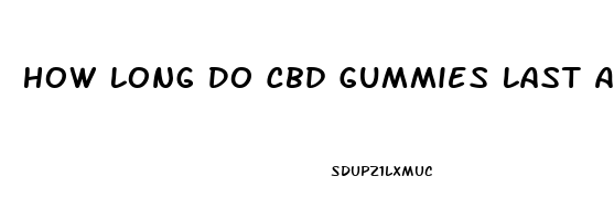 How Long Do Cbd Gummies Last After Eating