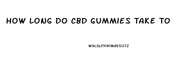 How Long Do Cbd Gummies Take To Start Working