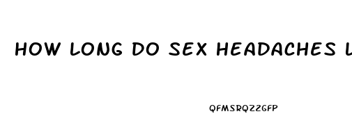How Long Do Sex Headaches Last