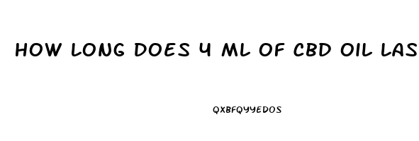 How Long Does 4 Ml Of Cbd Oil Last