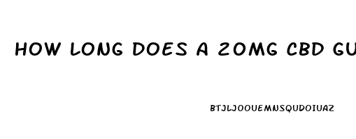 How Long Does A 20mg Cbd Gummy Last