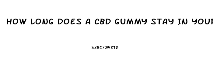 How Long Does A Cbd Gummy Stay In Your Urine