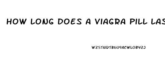 How Long Does A Viagra Pill Last