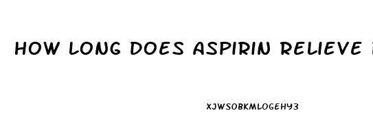 How Long Does Aspirin Relieve Pain