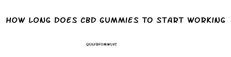 How Long Does Cbd Gummies To Start Working