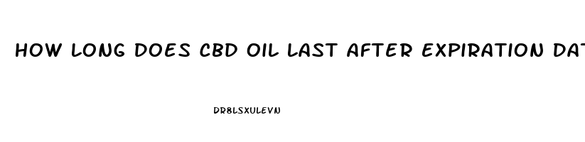 How Long Does Cbd Oil Last After Expiration Date