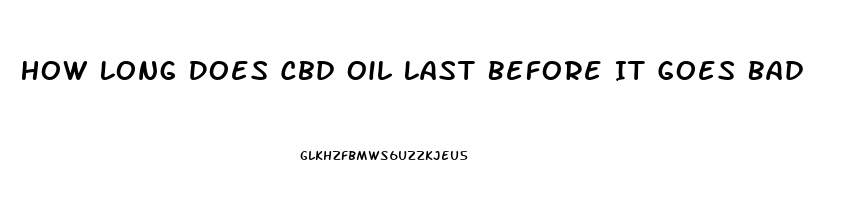 How Long Does Cbd Oil Last Before It Goes Bad