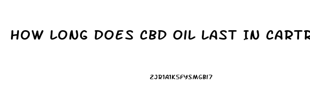 How Long Does Cbd Oil Last In Cartridge