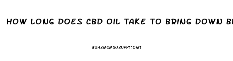 How Long Does Cbd Oil Take To Bring Down Blood Sugars