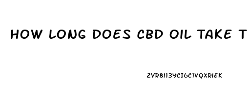 How Long Does Cbd Oil Take To Work For Depression