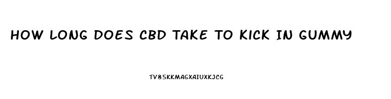 How Long Does Cbd Take To Kick In Gummy