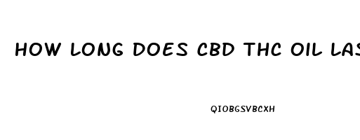 How Long Does Cbd Thc Oil Last In Your System