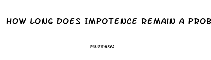 How Long Does Impotence Remain A Problem While Taking Dxm