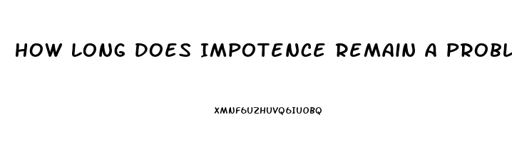 How Long Does Impotence Remain A Problem While Taking Dxm