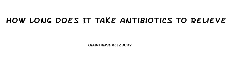 How Long Does It Take Antibiotics To Relieve Tooth Pain