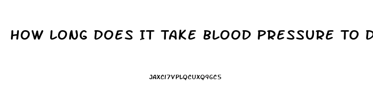 How Long Does It Take Blood Pressure To Decrease On Cbd Oil