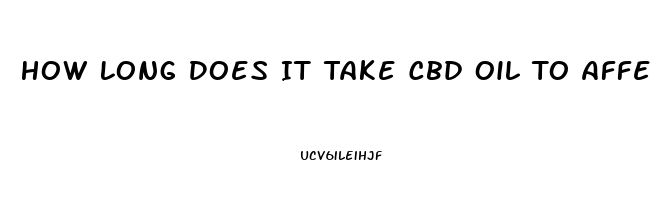 How Long Does It Take Cbd Oil To Affect You