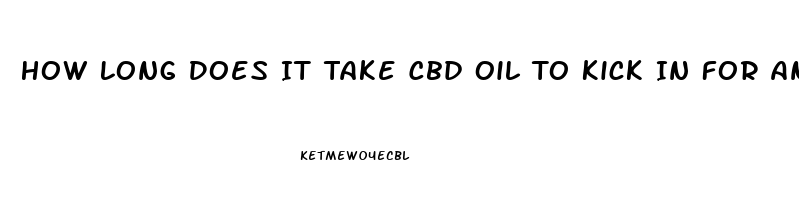 How Long Does It Take Cbd Oil To Kick In For Anxiety