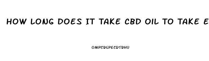 How Long Does It Take Cbd Oil To Take Effect On Pain