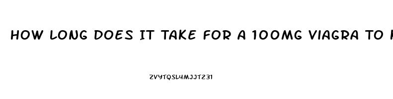 How Long Does It Take For A 100mg Viagra To Kick In
