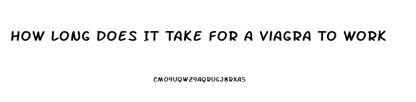How Long Does It Take For A Viagra To Work