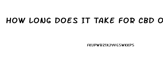 How Long Does It Take For Cbd Oil To Get In Your System