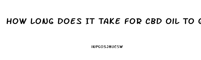 How Long Does It Take For Cbd Oil To Get In Your System