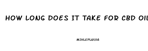 How Long Does It Take For Cbd Oil To Kick In