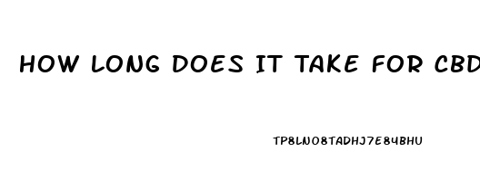 How Long Does It Take For Cbd Oil To Kick In