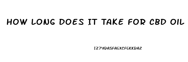 How Long Does It Take For Cbd Oil To Start Working