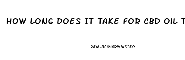 How Long Does It Take For Cbd Oil To Work For Anxiety