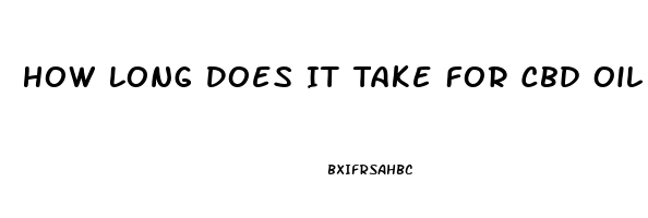 How Long Does It Take For Cbd Oil To Work For Pain