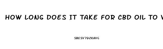 How Long Does It Take For Cbd Oil To Work On Arthriitis